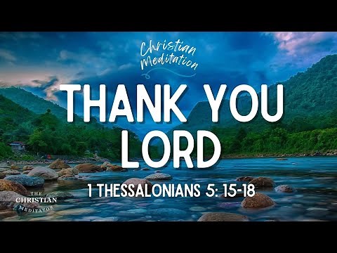 Thank You Lord- Christian Meditation, Prayer, and Affirmations