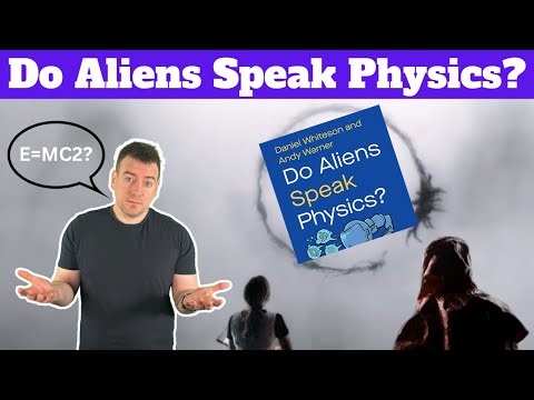 Do Aliens Speak Physics? w Prof Daniel Whiteson