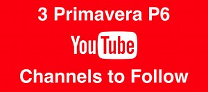 3 Primavera P6 YouTube Channels to Follow