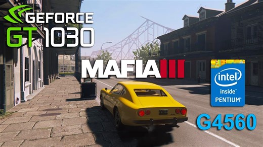 NVIDIA GT 1030 + Pentium G4560 in Mafia 3 (1080p/720p)