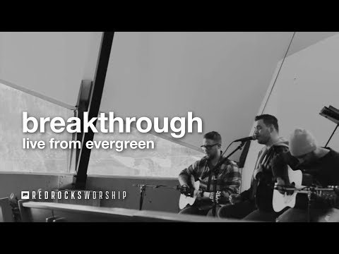 Red Rocks Worship - Breakthrough (Live from Evergreen)