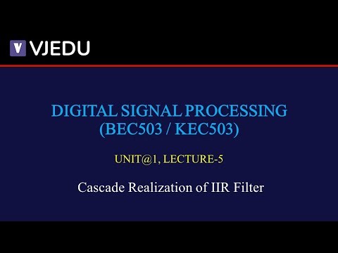 U1_L5 | Cascade Realization of IIR Filter | DSP (BEC503/KEC503) | Hindi