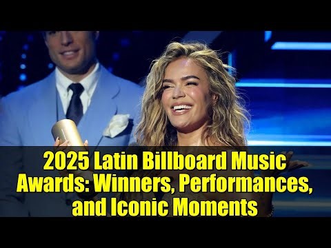 2025 Latin Billboard Music Awards: Winners, Performances, and Iconic Moments