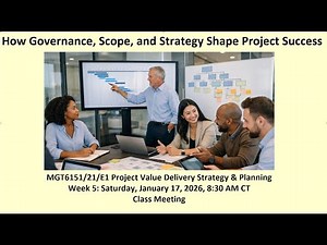 MGT6151/21/E1 - Project Delivery Strategy & Planning - Week 5 Lecture