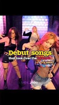 DEBUT SONGS THAT TOOK OVER INTERNET #shorts#kpop#trending#viral#fyp#kpopedit#blackpink#aespa#explore