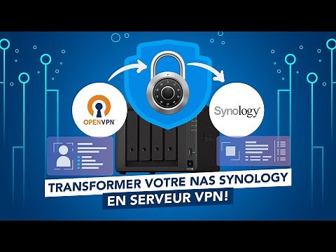 Transformer votre NAS Synology en Serveur VPN avec OpenVPN !