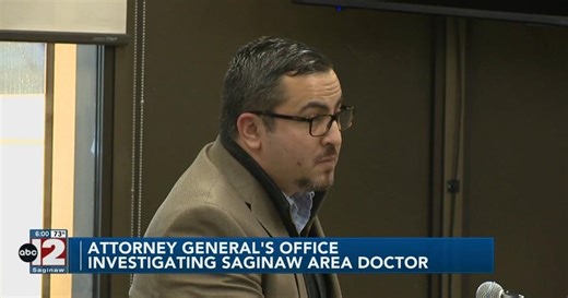 Attorney General's office has open health care fraud investigation involving Saginaw doctor