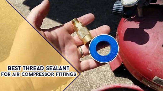7 Best Thread Sealant for Air Compressor Fittings in 2026