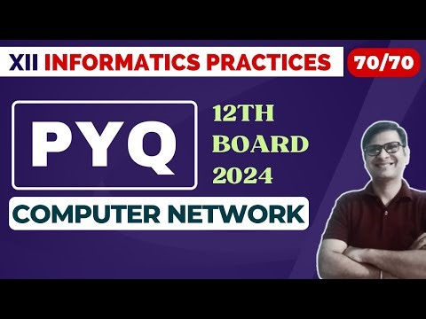 PYQ Computer Network | Class 12 IP | Most Expected Questions | CBSE Boards 2023-24 | IP Class 12 PYQ