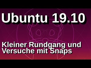 Ubuntu 19.10 - Kleiner Rundgang und Versuche mit Snaps - LINUX DEUTSCH #linux