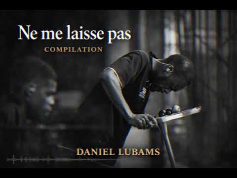DANIEL LUBAMS - DON'T LEAVE ME [COMPILATION]