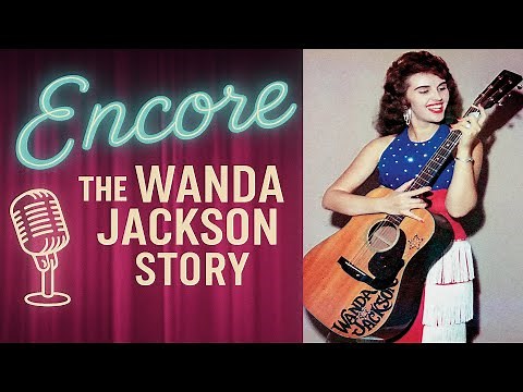 ENCORE - THE WANDA JACKSON STORY
