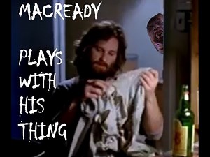 YTP: MacReady Plays With His Thing