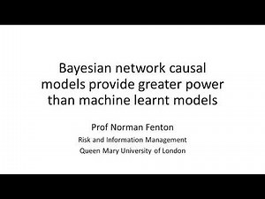 Bayesian networks causal models vs. machine learnt models - Professor Norman Fenton