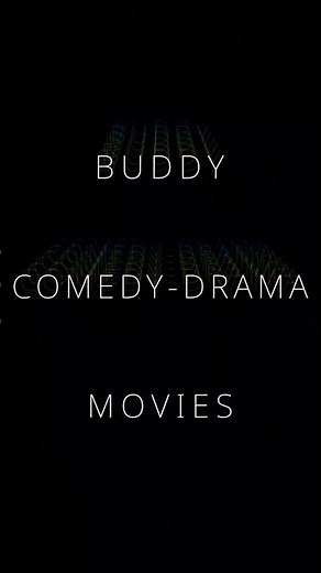 Buddy Comedy-Drama Movies