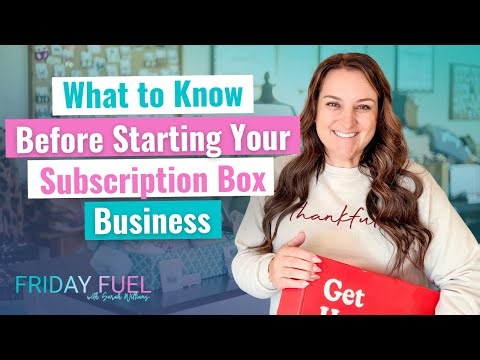 What to Know Before Starting Your Subscription Box Business