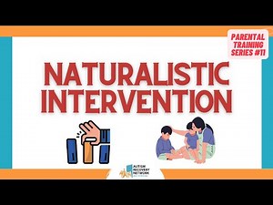 Naturalistic Intervention - Parental Training Series 11