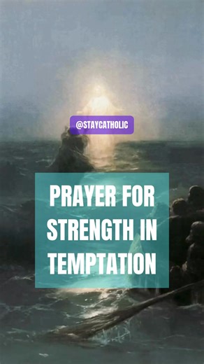PRAYER FOR STRENGTH IN TEMPTATION | Catholic and Proud