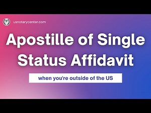 How to get an apostille of Single Status Affidavit when I'm outside of the US? | usnotarycenter.com