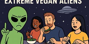 The Extreme Vegan Aliens