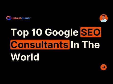 Top 10 Google SEO Consultants In The World