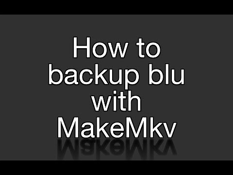 How to use MakeMkv on Windows or Mac to backup your movies/tv shows/dvd's/blu-rays