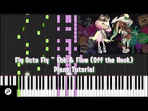 [Synthesia] Fly Octo Fly ~ Ebb & Flow (Off the Hook) - Splatoon 2
