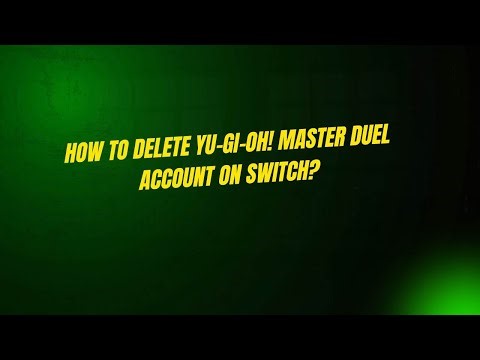 How to Delete Yu-Gi-Oh! Master Duel Account on Switch?