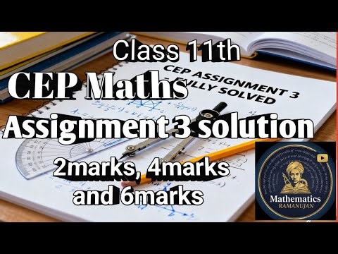 Class 11th Maths CEP Assignment 3 full solved 2marks 4marks 6marks MATHS CEP Assignment 3 solution