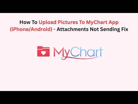 How To Upload Pictures To MyChart App (iPhone/Android) - Attachments Not Sending Fix