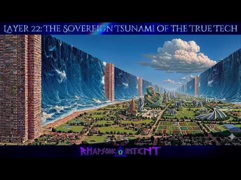 Layer 22: The Sovereign Tsunami of the True Tech | Audio/Visuals