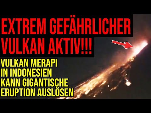 Extremely dangerous volcano active - Merapi volcano on Java could trigger gigantic eruption