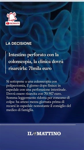 Intestino perforato con la colonscopia, la clinica dovrà risarcirla: 71mila euro