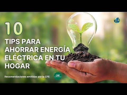 10 TIPS TO SAVE ENERGY IN YOUR HOME - Recommendations by CFE