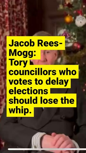 Jacob Rees-Mogg (CON): Any Tory councillor who votes in favour to delay elections is unprincipled, not a conservative and should lose the whip. Do you agree with Jacob Rees-Mogg? #Conservatives #UKPolitics #Politics #UKNews #foryou | Politics UK