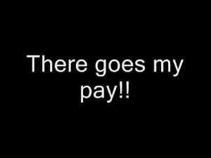 There goes my pay PNG MUSIC