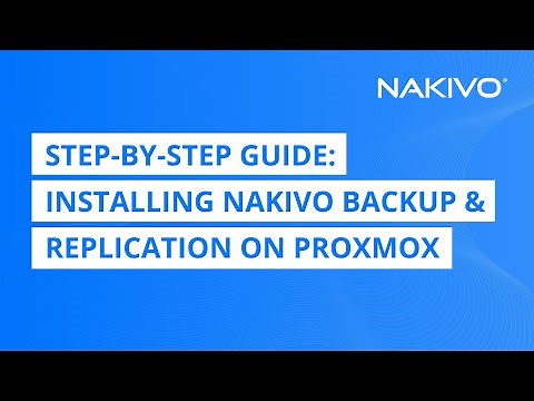 Step-by-Step Guide: Installing NAKIVO Agentless Backup for Proxmox VE