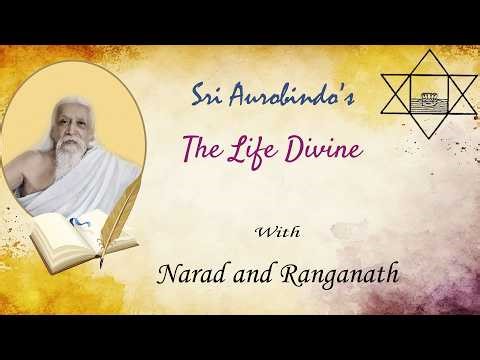 The Life Divine with Narad and Ranganath - Part 346 - Book 2, Ch. 25 (Pg 924-928)