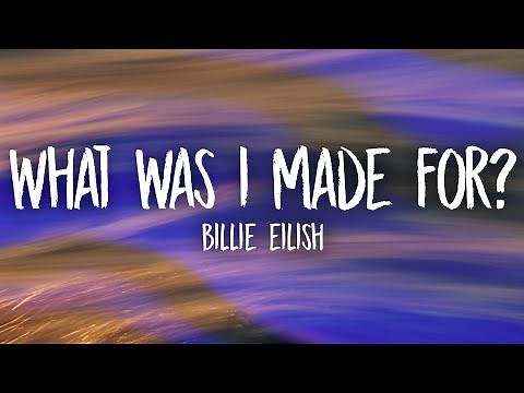 Billie Eilish - What Was I Made For? (Lyrics)