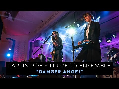 Larkin Poe & ‪@NuDecoEnsemble‬ - "Danger Angel" (Live In Concert)