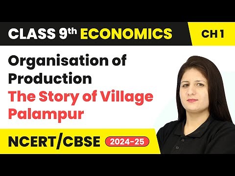 Organisation of Production - The Story of Village Palampur | Class 9 Economics Chapter 1 | CBSE