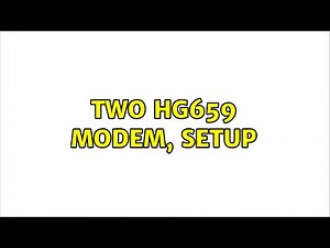 Two HG659 modem, setup