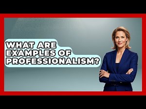 What Are Examples Of Professionalism? - Customer Support Coach