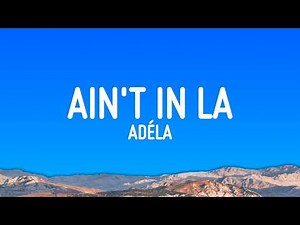 ADÉLA - Ain't In LA (Lyrics)
