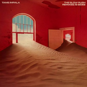 Tame Impala - The Slow Rush B-Sides & Remixes out now -...