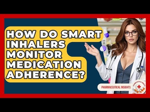 How Do Smart Inhalers Monitor Medication Adherence? - Pharmaceutical Insights