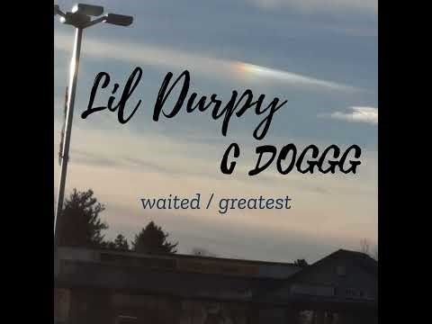 Lil Durpy x C DOGGG - waited / greatest