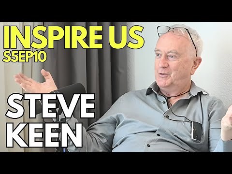 Steve Keen Exposes the Fatal Flaws in Mainstream Economics | S5EP10 Steve Keen Inspire Us Pod