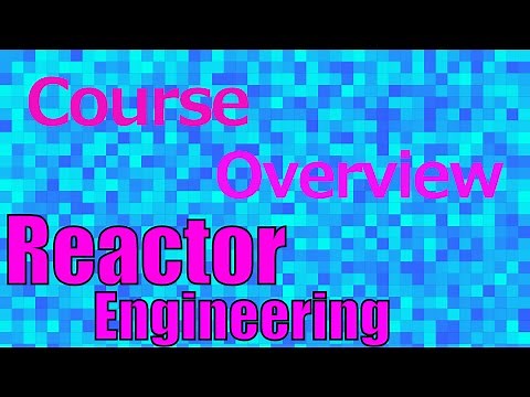 Overview of Reactor Engineering Course // Reactor Engineering - Class 0