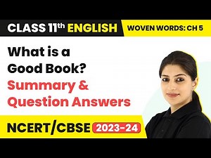 Class 11 English Woven Words Chapter 5 (Essays) | What Is a Good Book? - Summary & Question Answers